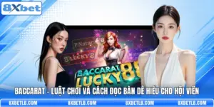 Baccarat - Luật Chơi Và Cách Đọc Bàn Dễ Hiểu Cho Hội Viên