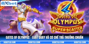 Gates of Olympus - Luật Quay Và Cơ Chế Trả Thưởng Chuẩn