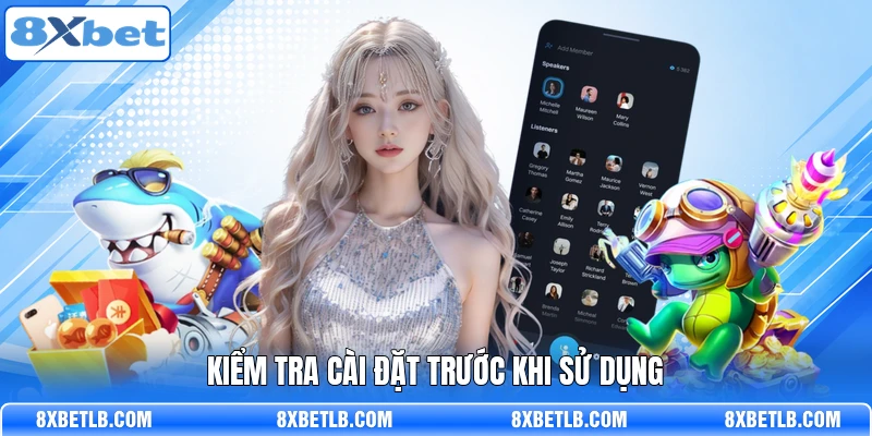 Kiểm tra cài đặt trước khi sử dụng