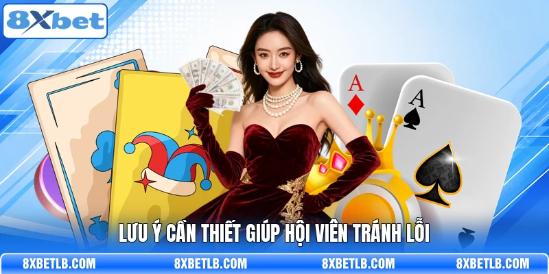 Lưu ý cần thiết giúp hội viên tránh lỗi