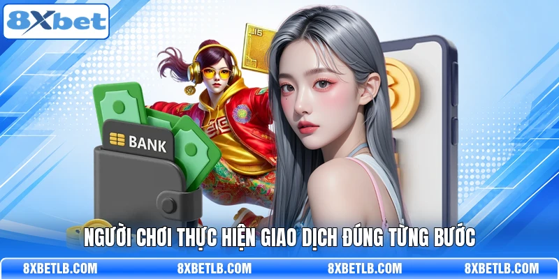 Người chơi thực hiện giao dịch đúng từng bước