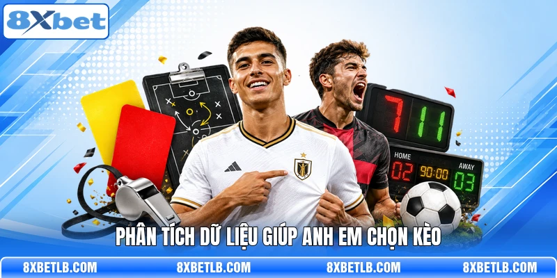 Phân tích dữ liệu giúp anh em chọn kèo