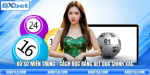Xổ Số Miền Trung - Cách Đọc Bảng Kết Quả Chính Xác